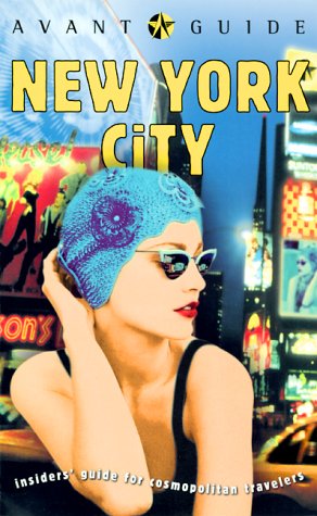 Avant-Guide New York City: Insider's Guide for Cosmopolitan Travelers (Avant-Guide Series) Leisure, Home & Garden
