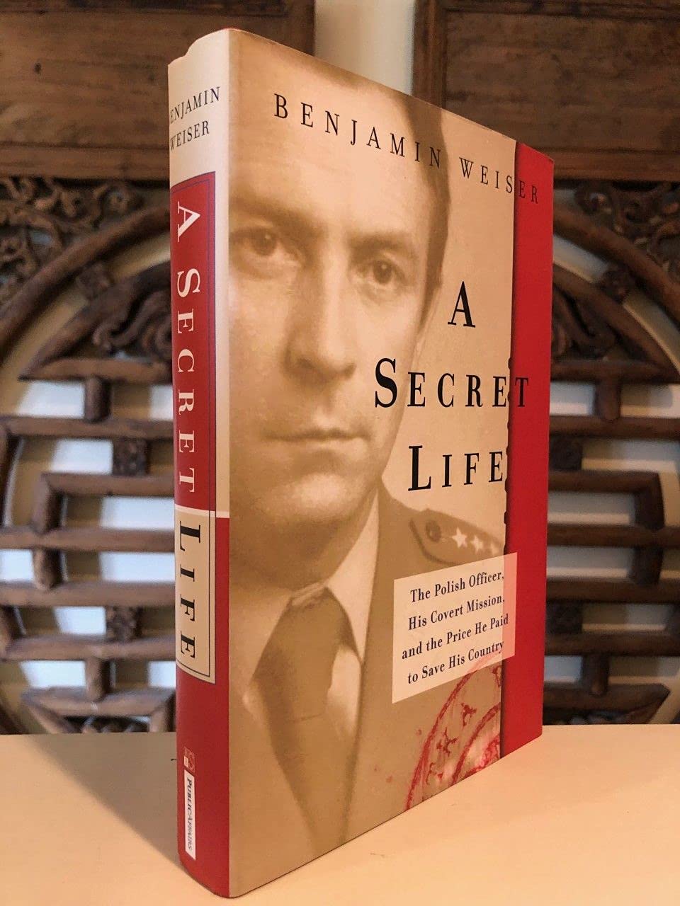 A Secret Life: The Polish Colonel, His Covert Mission, And The Price He Paid To Save His Country Politics & Society