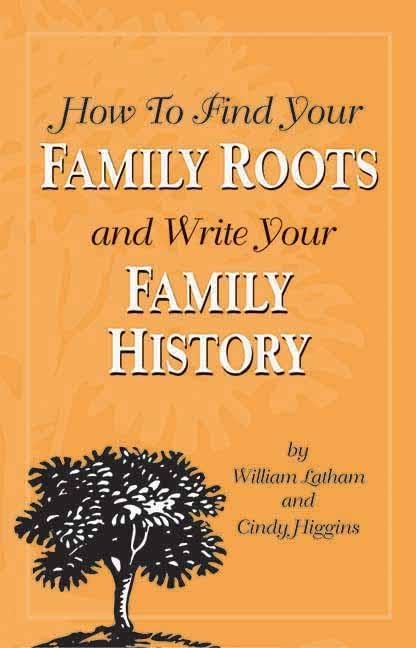 How to Find Your Family Roots and Write Your Family History: Second Edition Reference Books