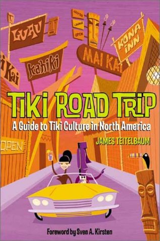 Tiki Road Trip: A Guide to Tiki Culture in North America Social Sciences