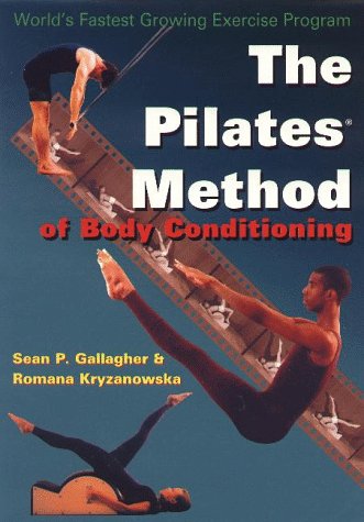 The Pilates Method of Body Conditioning: Introduction to the Core Exercises Medicine