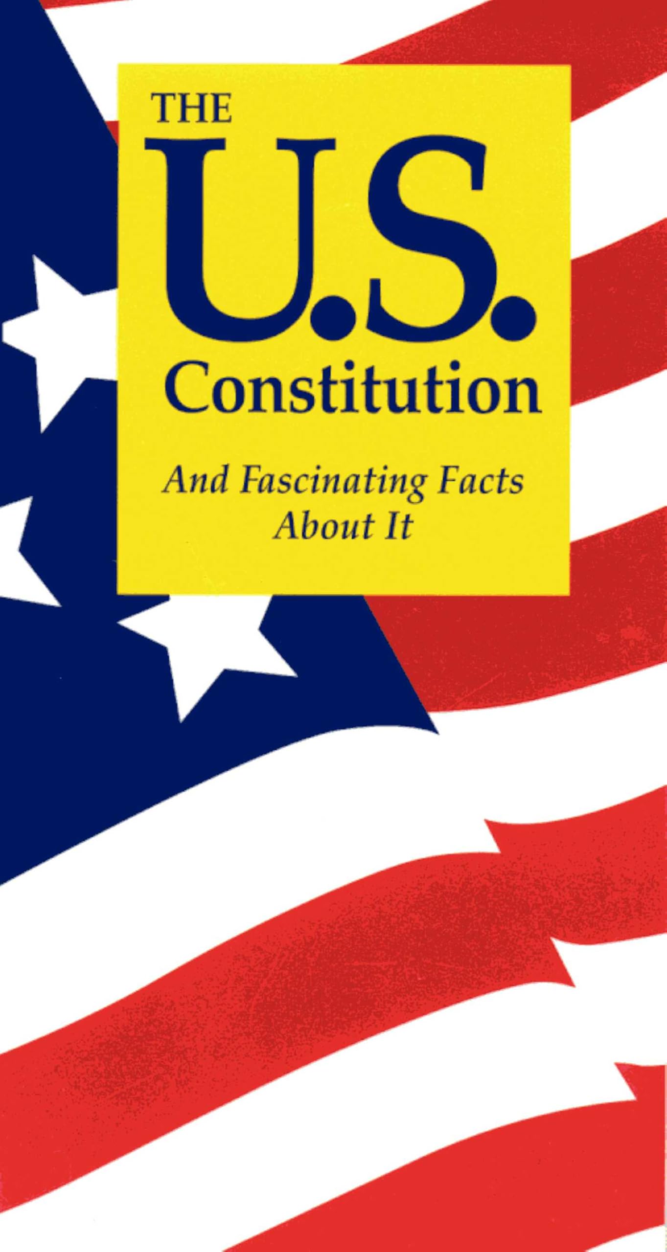 The U.S. Constitution: And Fascinating Facts About It Social Sciences