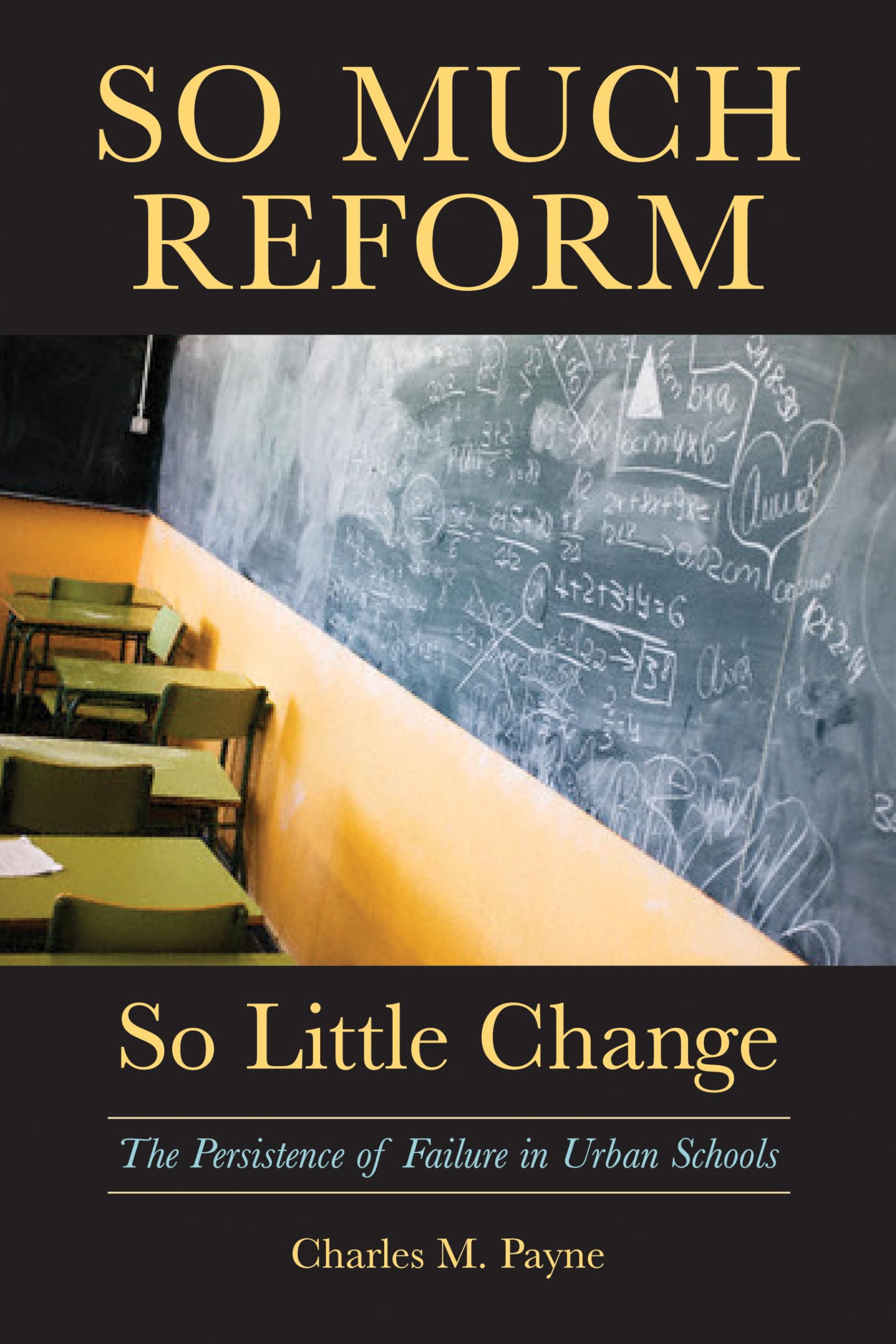 So Much Reform, So Little Change: The Persistence of Failure in Urban Schools book