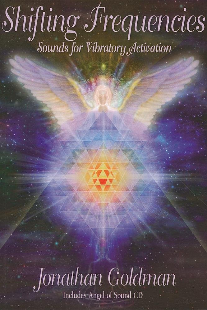 Shifting Frequencies: Sounds for Vibratory Activation [With CD (Audio)] Religion & Esotericism