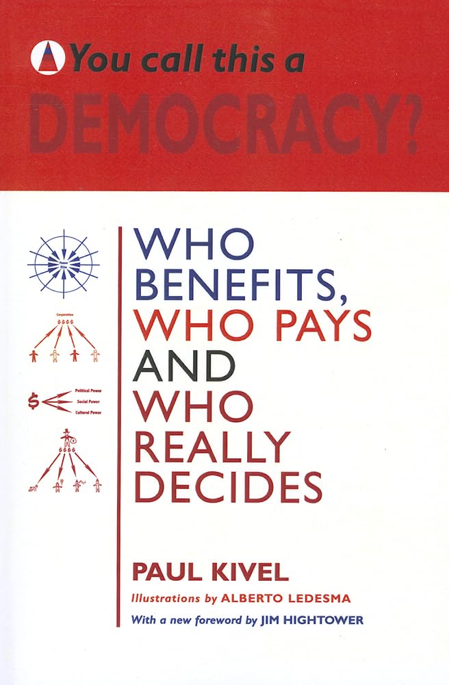 You Call This a Democracy?: Who Benefits, Who Pays And Who Really Decides? Social Sciences