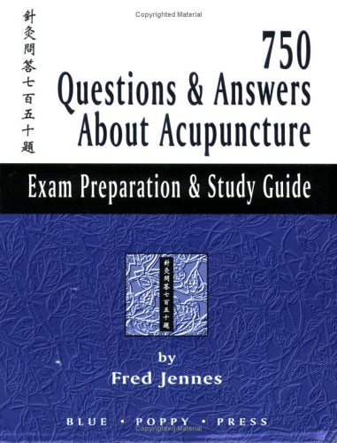 750 Questions & Answers about Acupuncture: Exam Preparation & Study Guide book