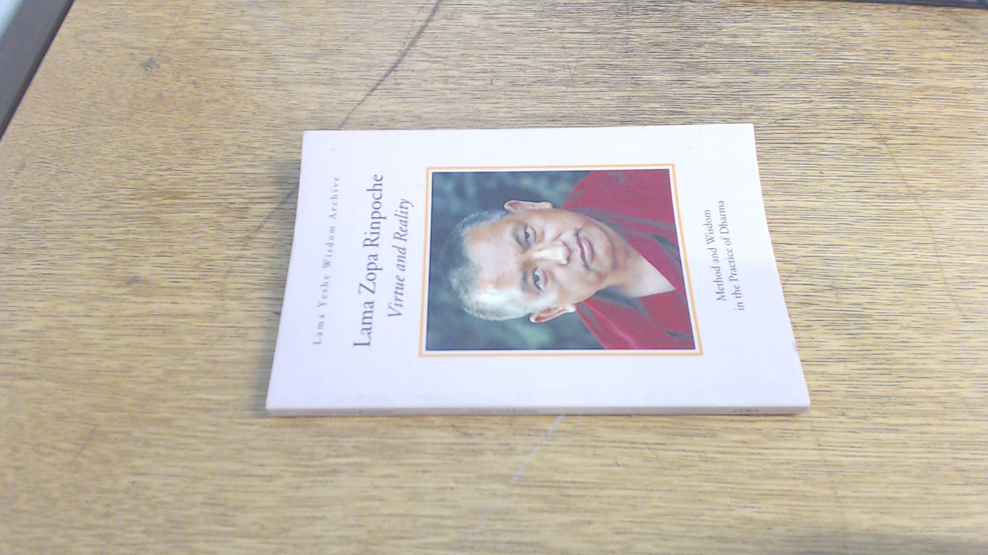 Virtue and Reality Method and Wisdom in the Practice of Dharma Books