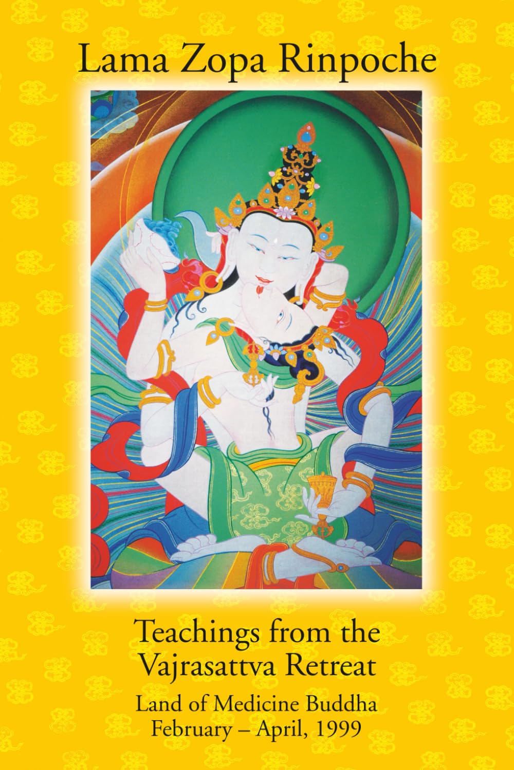 Teachings from the Vajrasattva Retreat: Land of Medicine Buddha, February-April 1999 Religion & Esotericism