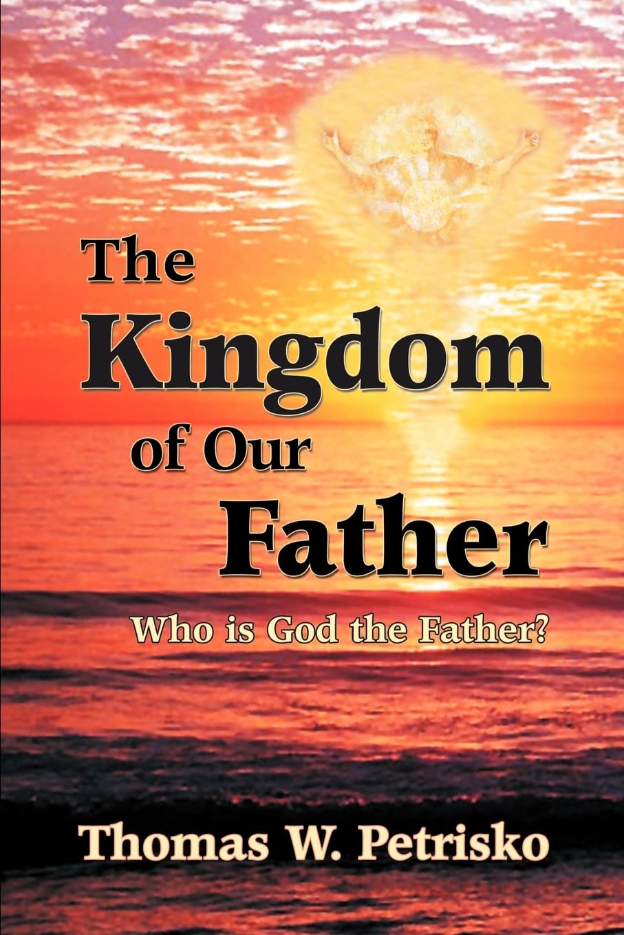 The Kingdom of Our Father: Who Is God the Father? Social Sciences