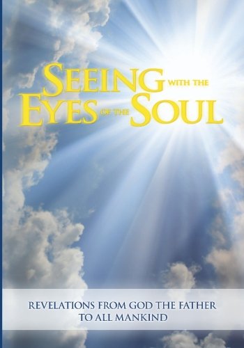 Seeing With The Eyes Of The Soul: Revelations From God The Father To Barbara Centilli (1996 - 2008) Religion & Esotericism
