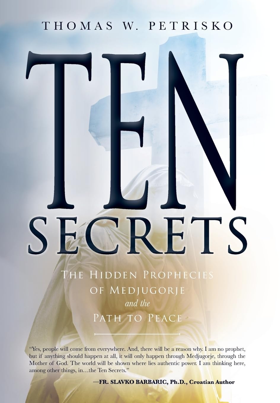 Ten Secrets: The Hidden Prophecies of Medjugorje and the Path to Peace Philosophy