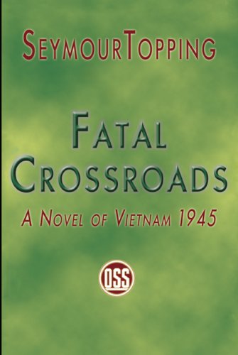 Fatal Crossing: A Novel Of Vietnam 1945 Politics & History