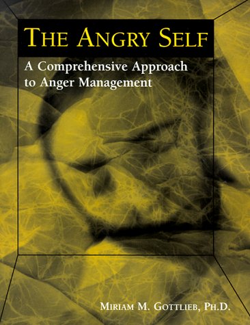 The Angry Self: A Comprehensive Approach to Anger Management Medicine