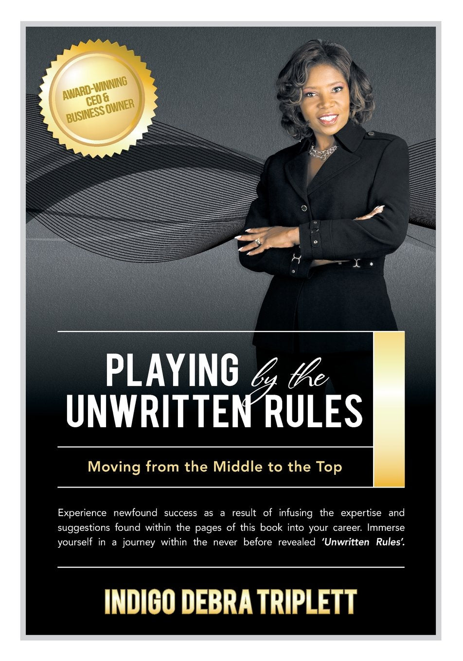 Playing by the Unwritten Rules Moving from the Middle to the Top Books