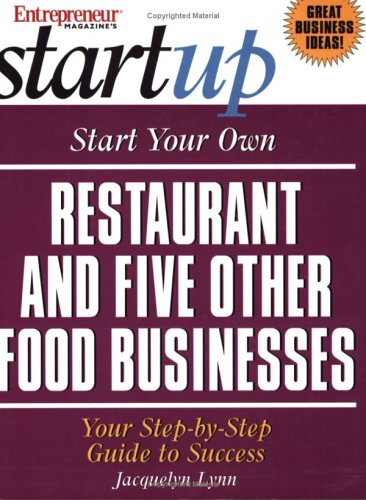 Start Your Own Restaurant And Five Other Food Businesses: And Five Other Food Businesses Business, Finance & Career