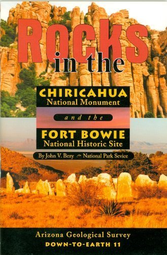 Rocks in the Chiricahua National Monument and the Fort Bowie National Historic Site (Arizona Geological Survey down-to-earth series) Books
