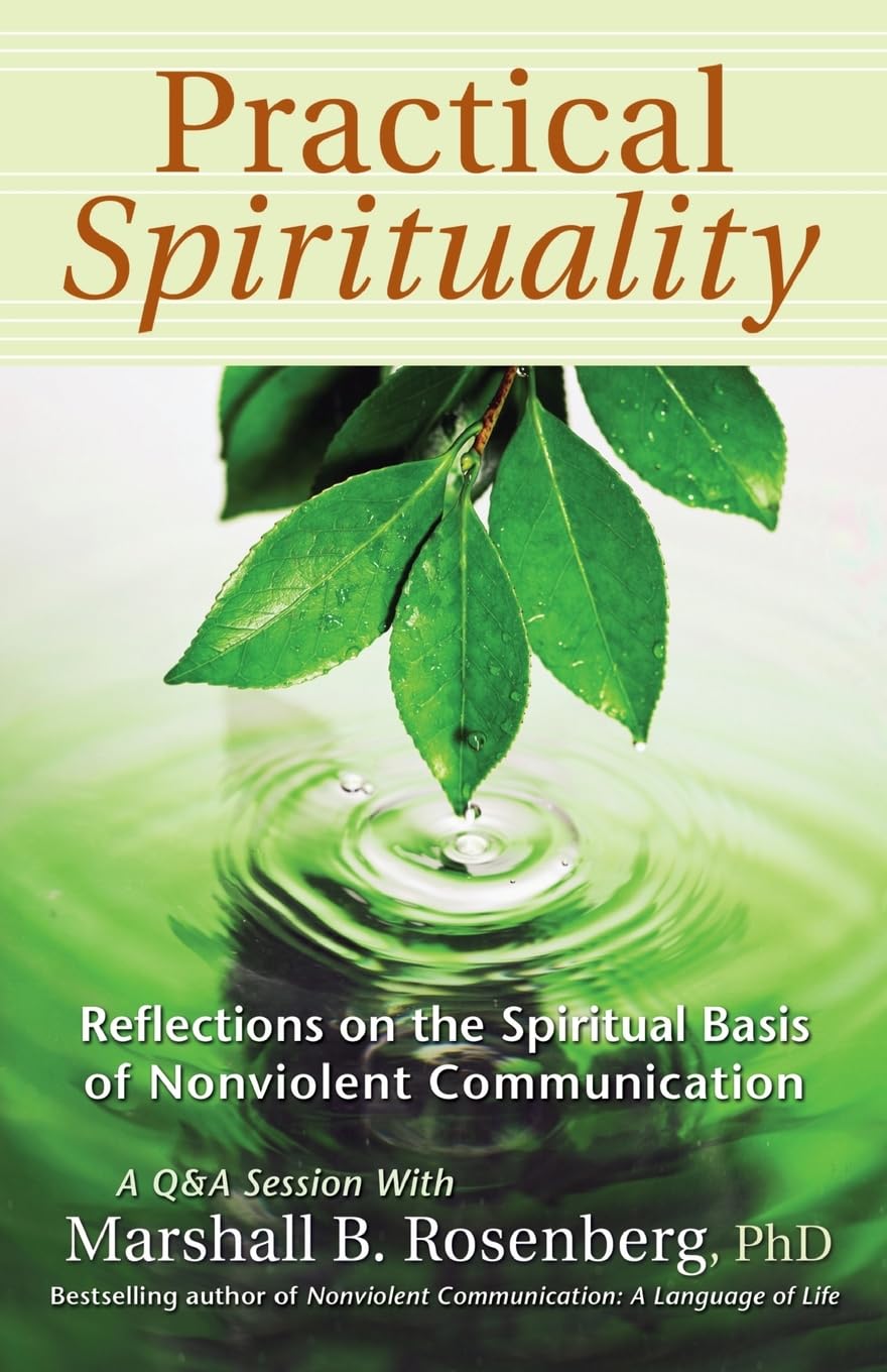 Practical Spirituality: The Spiritual Basis of Nonviolent Communication (Nonviolent Communication Guides) Religion & Esotericism