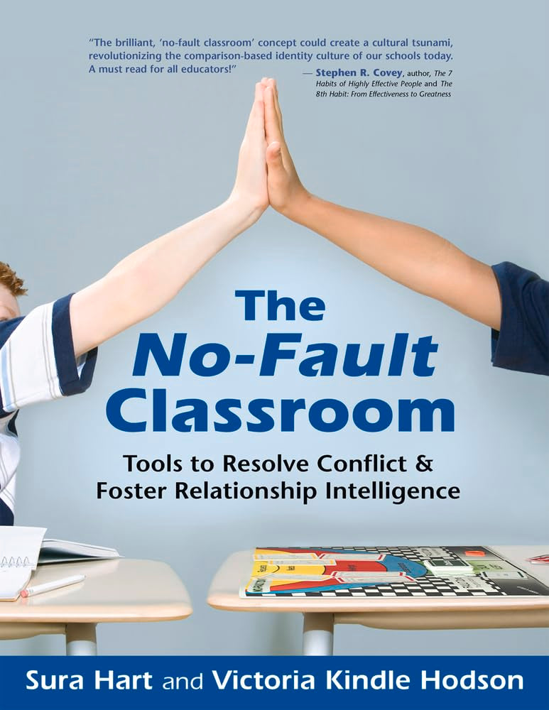 The No-Fault Classroom: Tools to Resolve Conflict & Foster Relationship Intelligence Education & Training