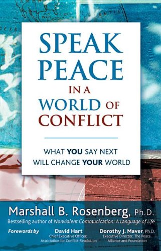 Speak Peace in a World of Conflict: What You Say Next Will Change Your World book