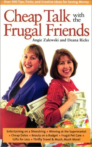 Cheap Talk With the Frugal Friends: Over 500 Tips, Tricks, and Creative Ideas for Saving Money Reference Books
