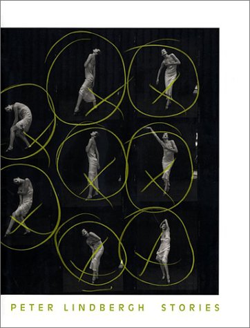 Peter Lindbergh: Stories: Stories / Introduction by Wim Wenders. Photography
