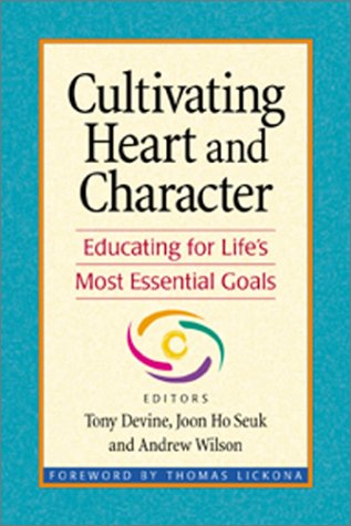 Cultivating Heart and Character: Educating for Life's Most Essential Goals book