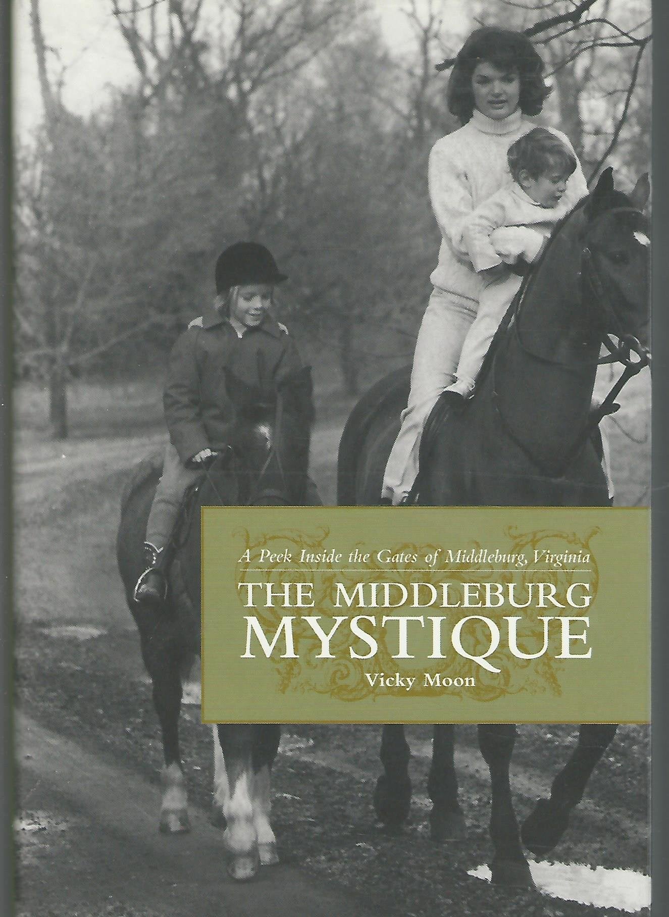 The Middleburg Mystique: A Peek Inside the Gates of Middleburg Virginia book