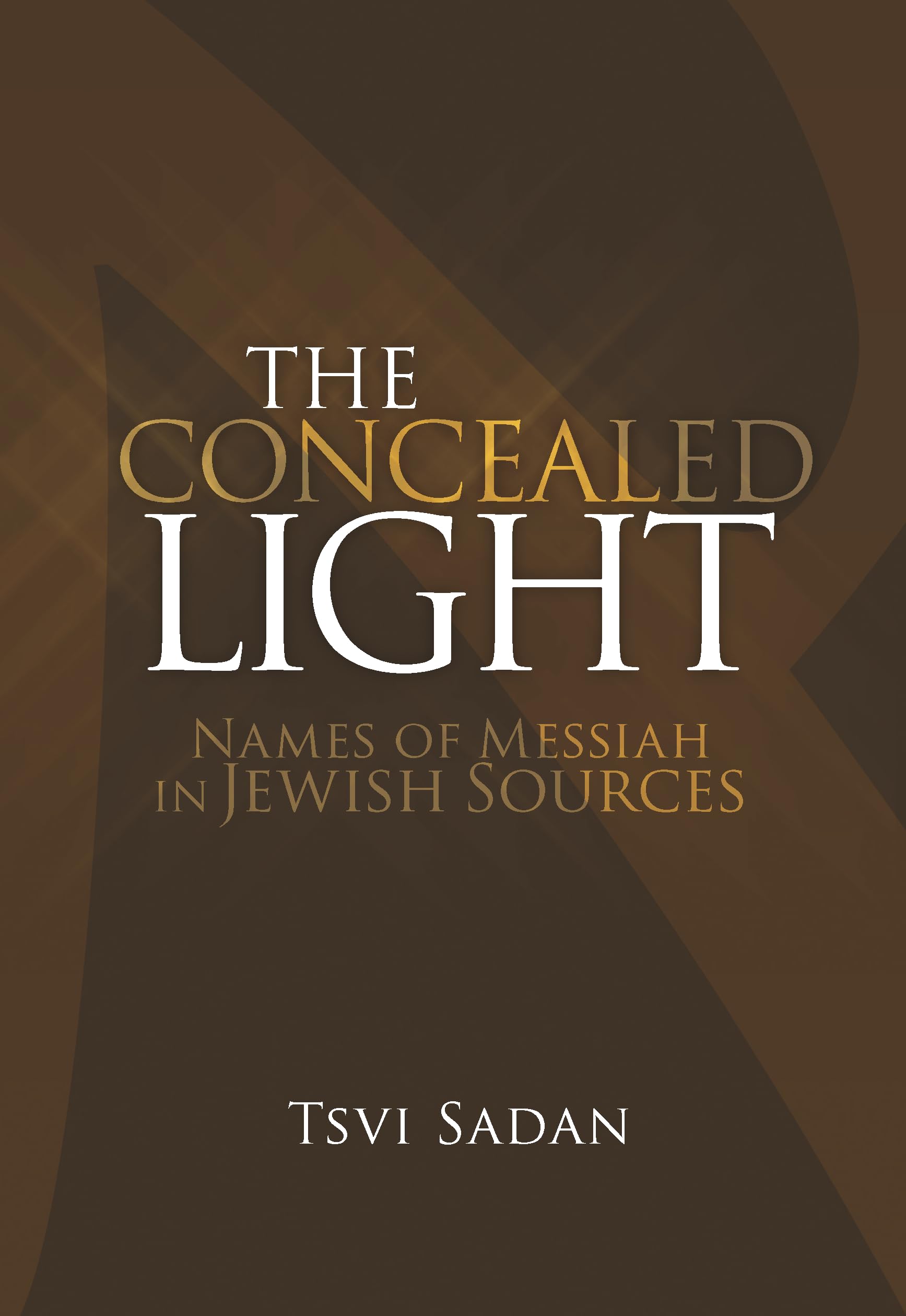 The Concealed Light: Names of Messiah in Jewish Sources Books