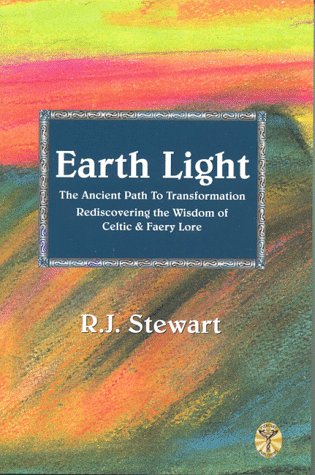 Earth Light: The Ancient Path to Transformation Rediscovering the Wisdom of Celtic & Faery Lore: The Ancient Path to Transformation Rediscovering the Wisdom of Celtic and Faery Lore Books