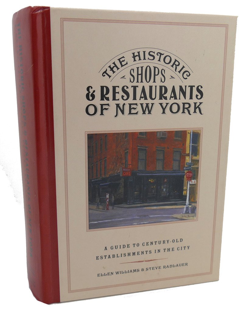 The Historic Shops & Restaurants of New York: A Guide to Century-Old Establishments in the City Leisure, Home & Garden