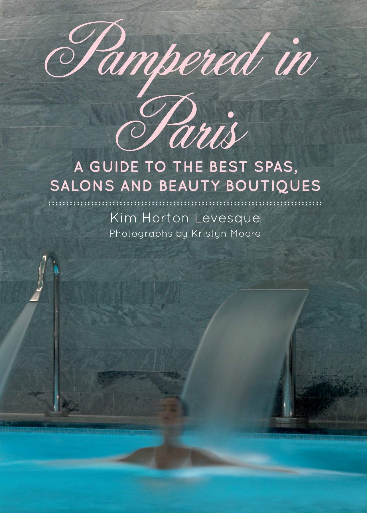 Pampered in Paris: A Guide to the Best Spas, Salons and Beauty Boutiques Leisure, Home & Garden