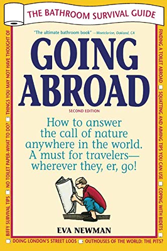 Going Abroad: The Bathroom Survival Guide: The Bathroom Survival Guide : How to Answer the Call of Nature Anywhere in the World : A Must for Travelers Wherever They, Er, Go! Leisure, Home & Garden
