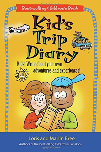 Kid's Trip Diary: Kids! Write about Your Own Adventures and Experiences!: Kids! Write About Your Own Adventures and Experiences! Have Fun for Hours! Leisure & Fun