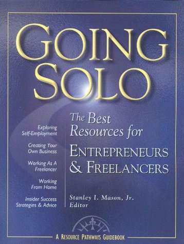 Going Solo: The Best Resources for Entrepreneurs & Freelancers Business, Finance & Career