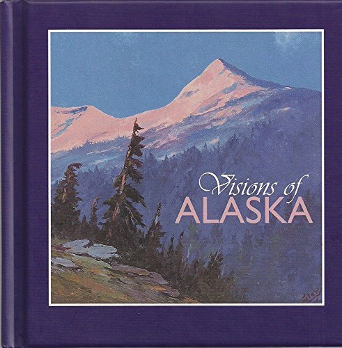 Visions of Alaska : Highlights from the Morris Communications Company Collection by Kesler E. Woodward (2003, Hardcover) Books