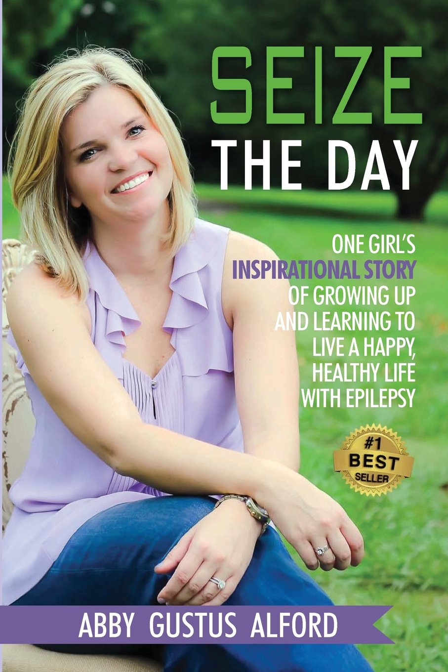 Seize the Day: One Girl's Inspirational Story of Growing Up and Learning to Live a Happy, Healthy Life with Epilepsy Politics & Society Books