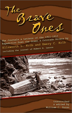 The Brave Ones: The Journals and Letters of the 1911-12 Expedition Down the Green and Colorado Rivers book
