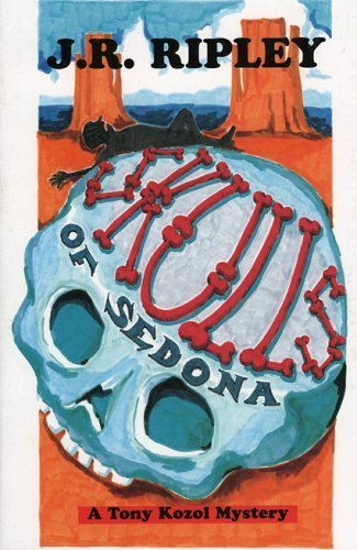 Skulls of Sedona: A Tony Kozol Mystery Detective & CSI