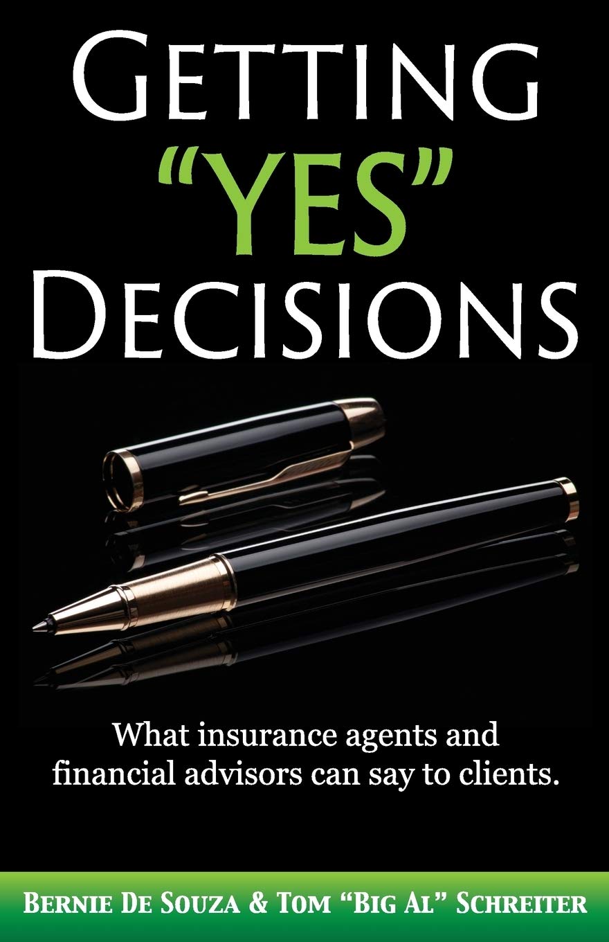 Getting "Yes" Decisions: What insurance agents and financial advisors can say to clients. Business, Finance & Career