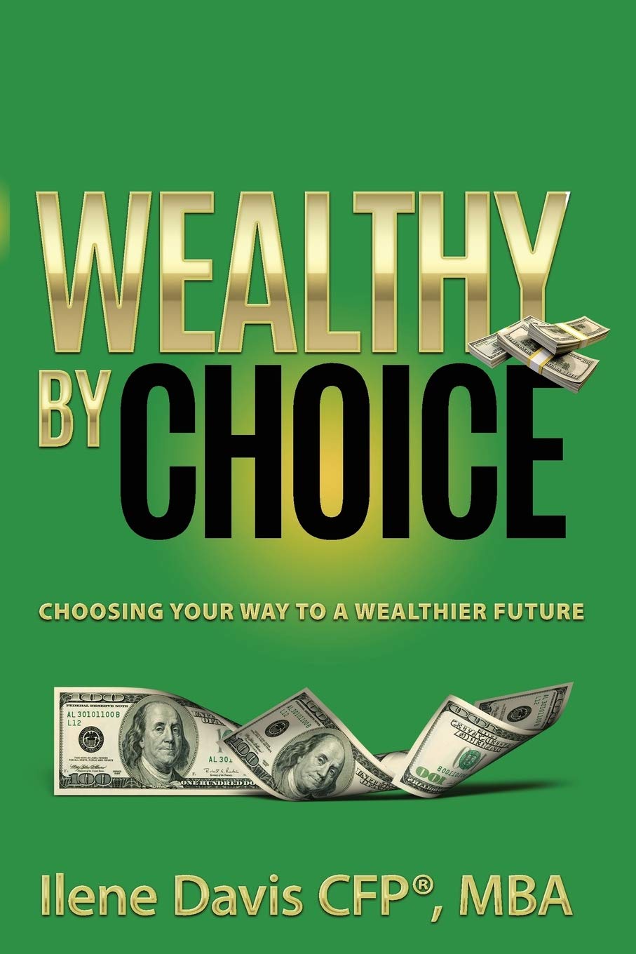 Wealthy By Choice: Choosing Your Way to a Wealthier Future Business, Finance & Career