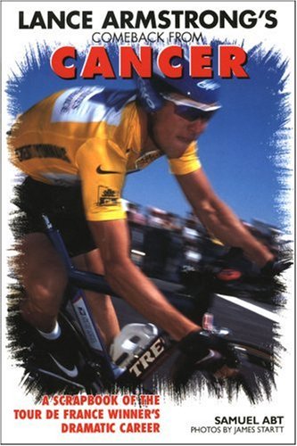 Lance Armstrong's Comeback from Cancer: A Scapbook of the Tour de France Winner's Dramatic Career Sports