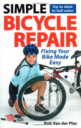 Simple Bicycle Repair: Fixing Your Bike Made Easy book