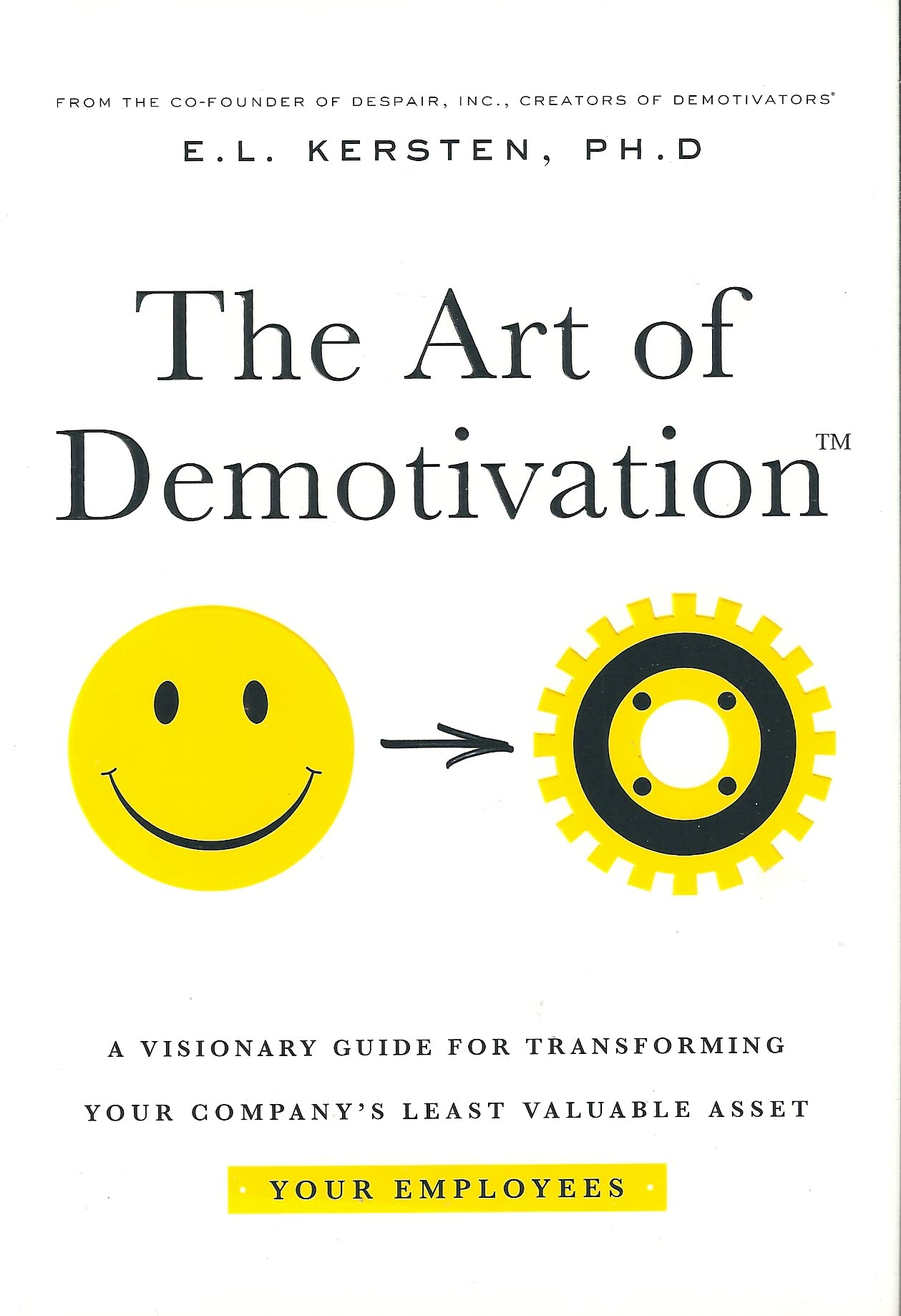 The Art of Demotivation - Manager Edition: A Visionary Guide for Transforming Your Company's Least Valuable Asset - Your Employees Social Sciences