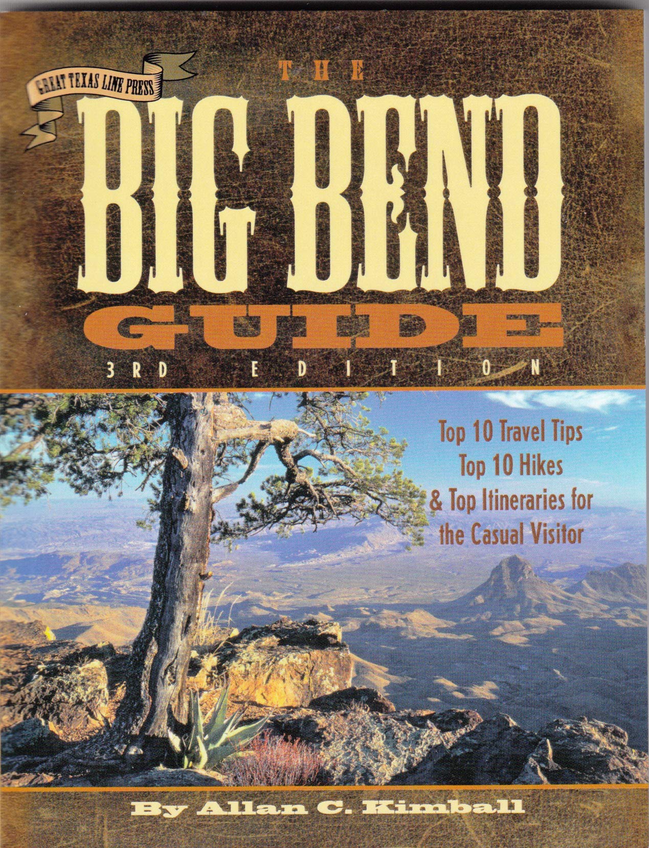 The Big Bend Guide: Top 10 Travel Tips Top 10 Hikes & Top Itineraries for the Casual Visitor Travel Guides