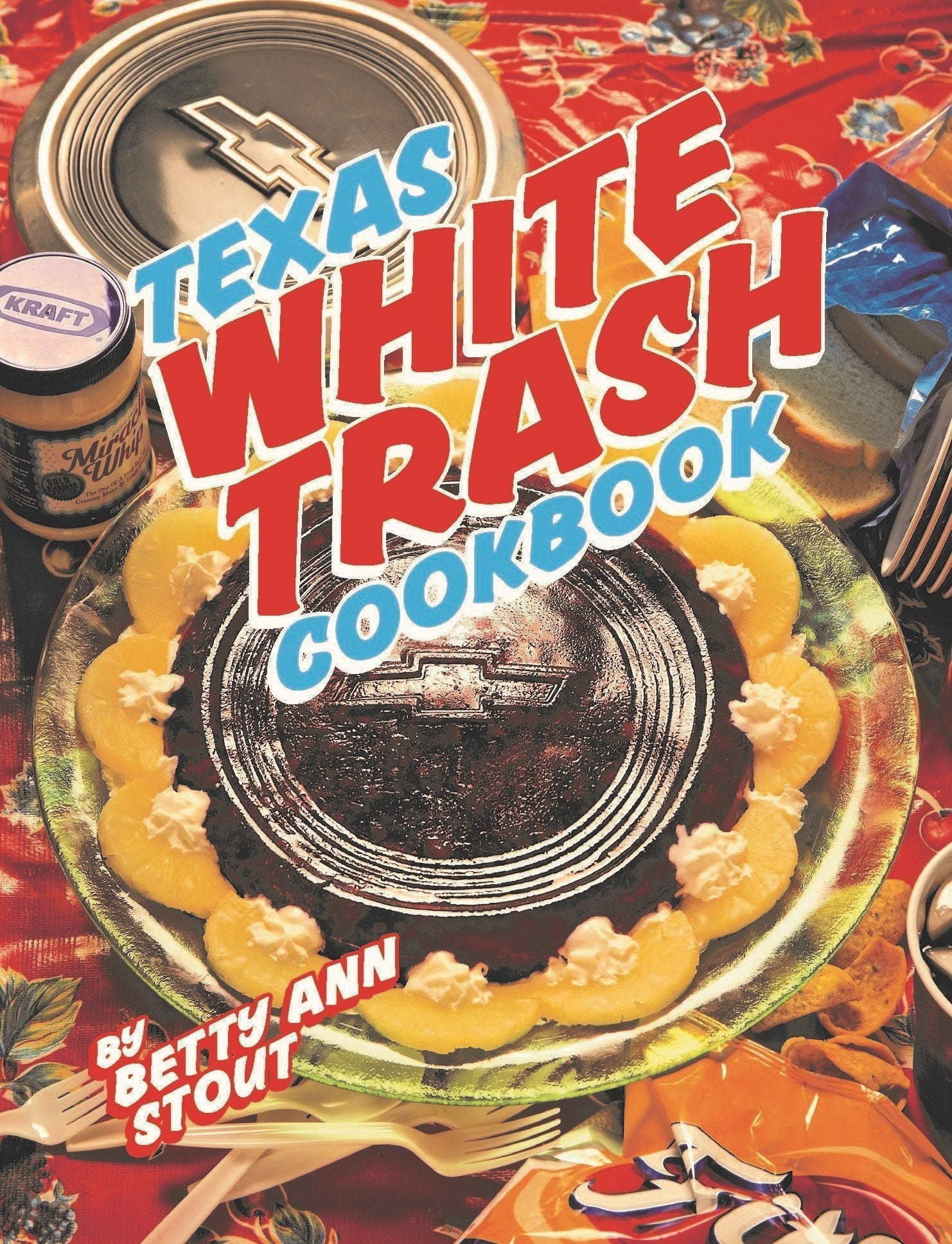 Texas White Trash Cookbook: What Meemaw Should Have Taught Y'all Cooking & Enjoying