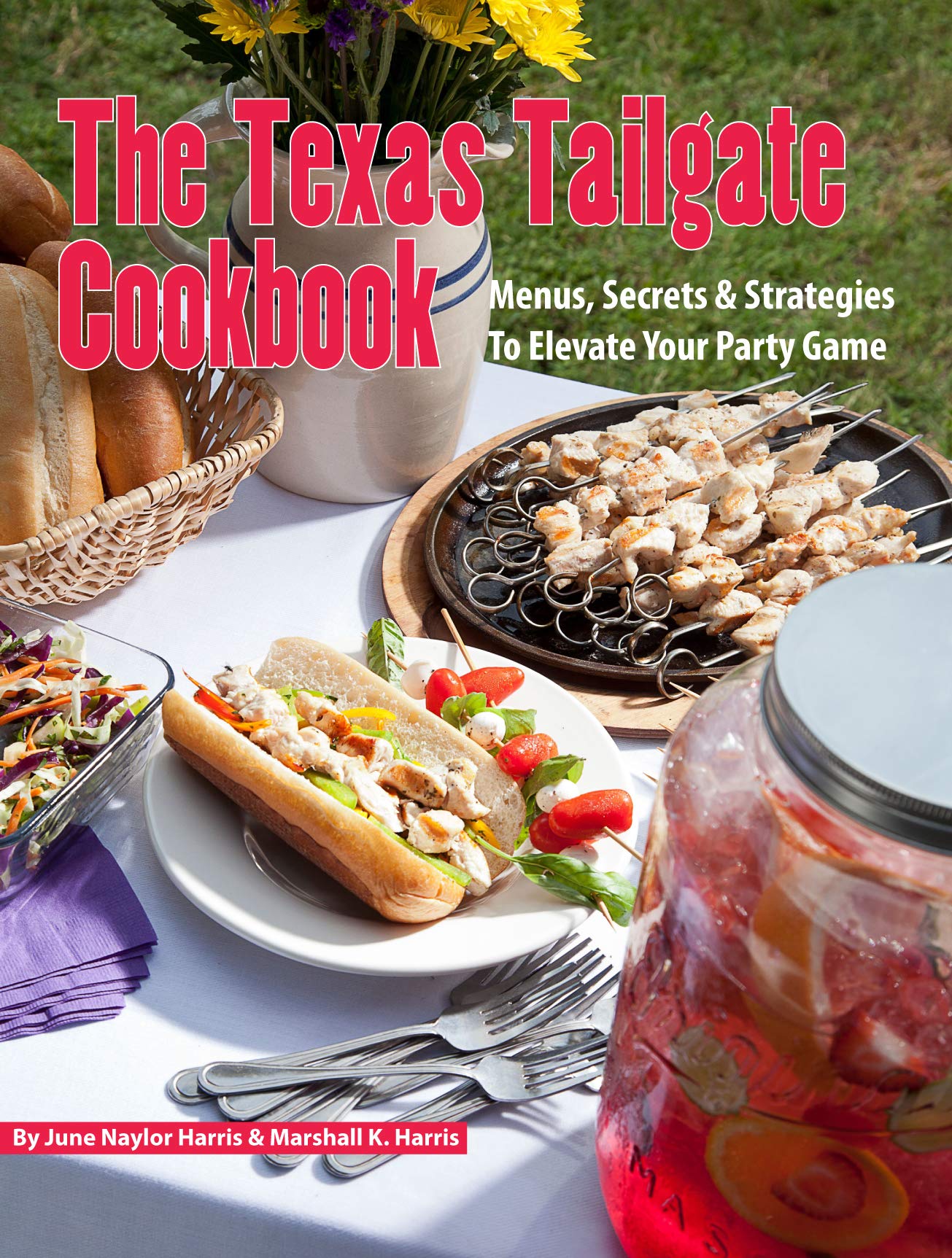 The Texas Tailgate Cookbook: Menus, Secrets & Strategies to Elevate Your Party Game Cooking & Enjoying