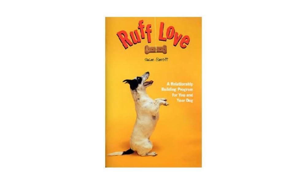 Ruff Love: A Relationship Building Program for You and Your Dog Books