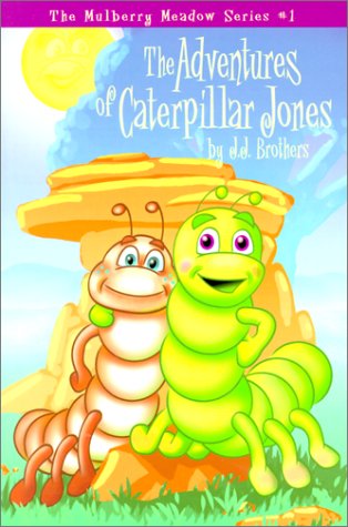 The Adventures of Caterpillar Jones (The Mulberry Meadow Series, 1) Books