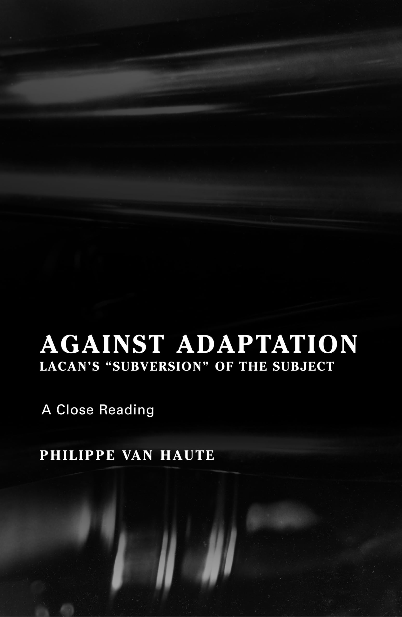Against Adaptation: Lacan's Subversion of the Subject book