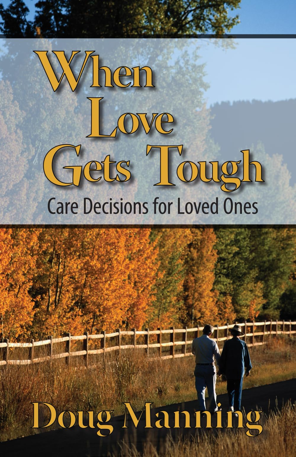 When Love Gets Tough: Care Decisions for Loved Ones Medicine